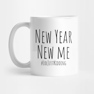 New Year New Me #LolJustKidding – Black Mug